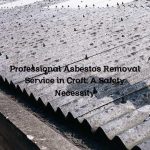 Professional Asbestos Removal Service in Croft: A Safety Necessity