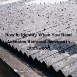 How to Identify When You Need Asbestos Removal Services in Birchwood